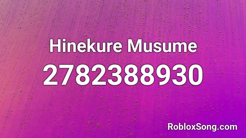Hinekure Musume Roblox ID