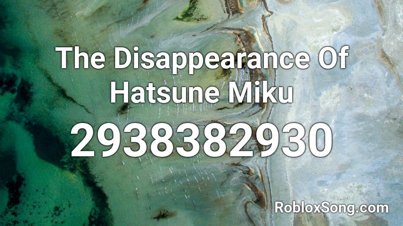 The Disappearance Of Hatsune Miku Roblox Id Roblox Music Codes - hatsune miku codes on roblox id