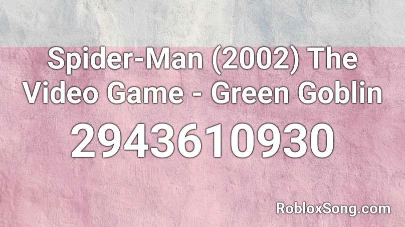 Spider-Man (2002) The Video Game - Green Goblin Roblox ID
