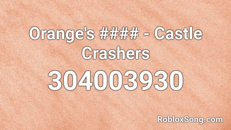 Orange's #### - Castle Crashers Roblox ID