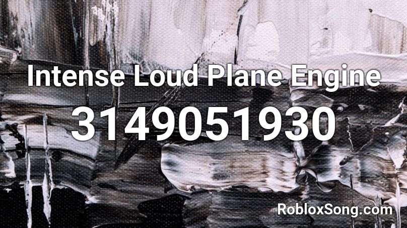 Intense Loud Plane Engine Roblox ID