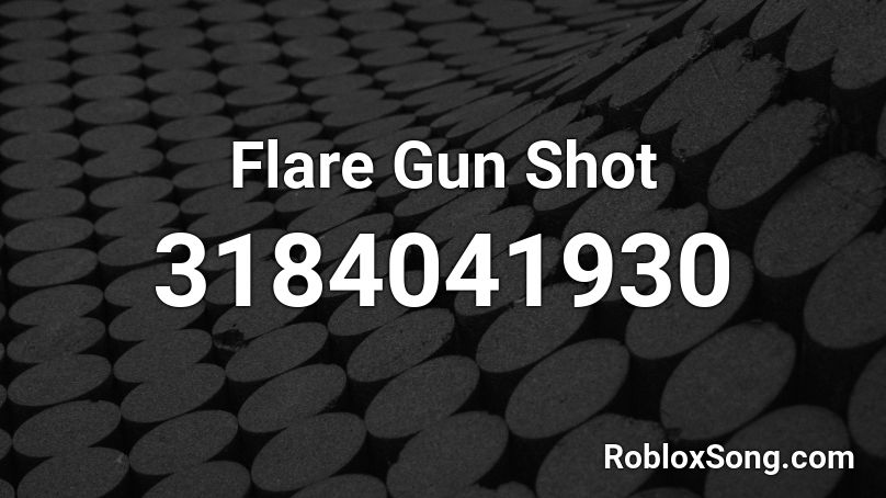 Flare Gun Shot Roblox ID