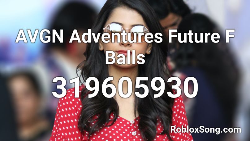 AVGN Adventures Future F Balls Roblox ID