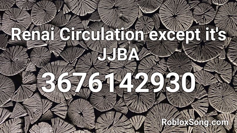 circulation renai roblox jjba except codes song popular