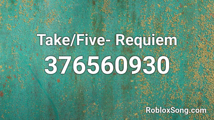 Take/Five- Requiem Roblox ID