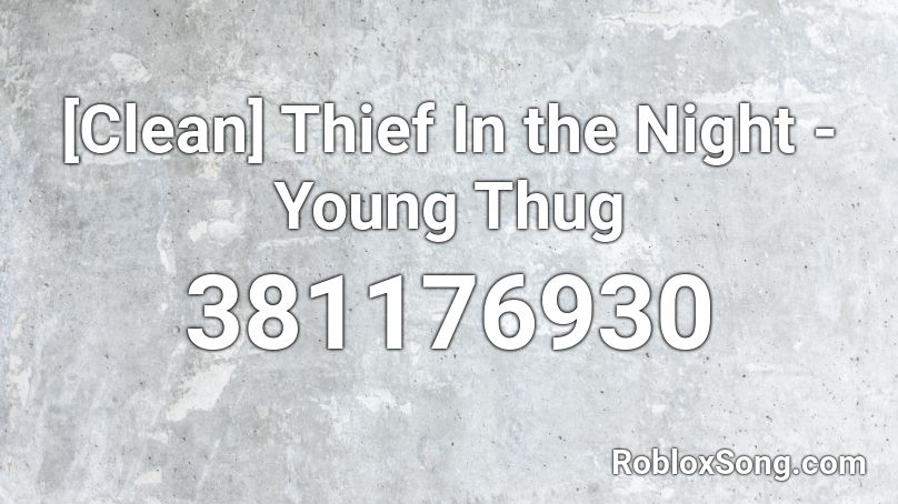 [Clean] Thief In the Night - Young Thug Roblox ID