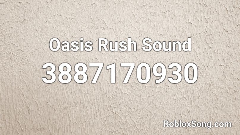 Oasis Rush Sound Roblox ID