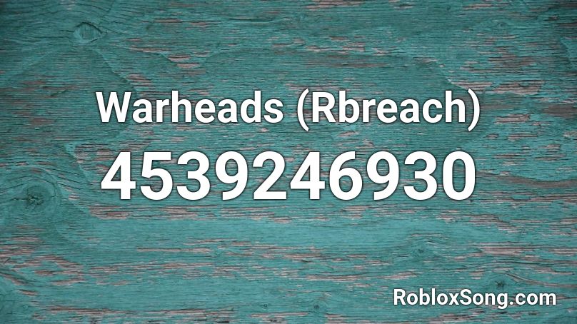 Warheads Rbreach Roblox Id Roblox Music Codes - roblox rbreach