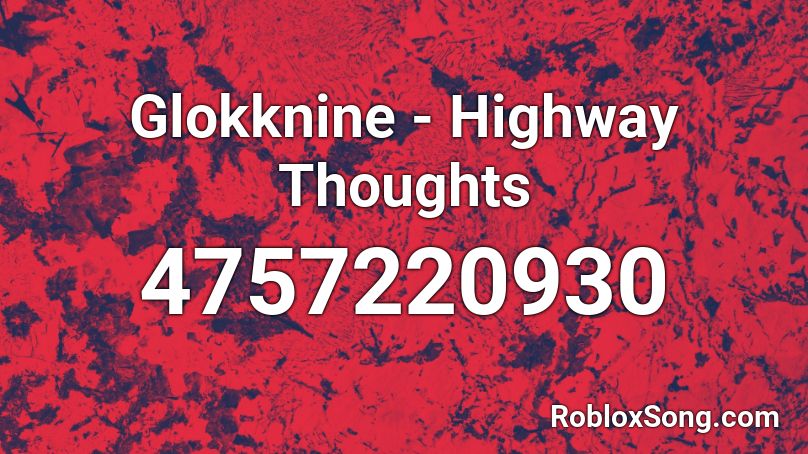 Glokknine Highway Thoughts Roblox Id Roblox Music Codes - glokknine roblox code