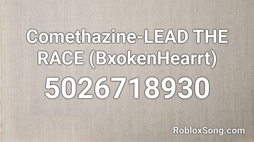Comethazine-LEAD THE RACE (BxokenHearrt) Roblox ID