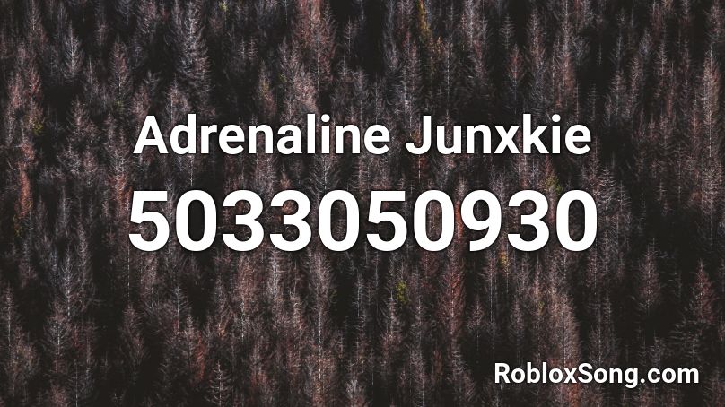 Adrenaline Junxkie Roblox ID