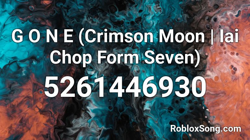 G O N E (Crimson Moon | Iai Chop Form Seven) Roblox ID