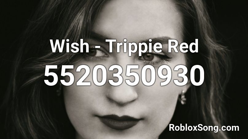 Wish - Trippie Red Roblox ID