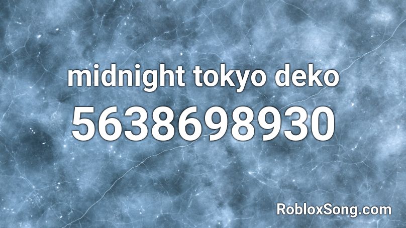 midnight tokyo deko Roblox ID