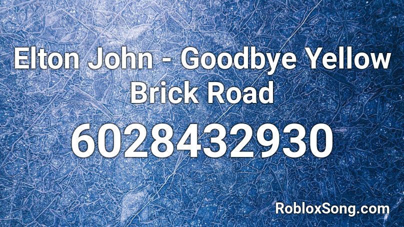 Elton John - Goodbye Yellow Brick Road Roblox ID