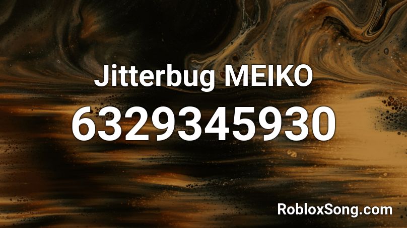 Jitterbug MEIKO Roblox ID