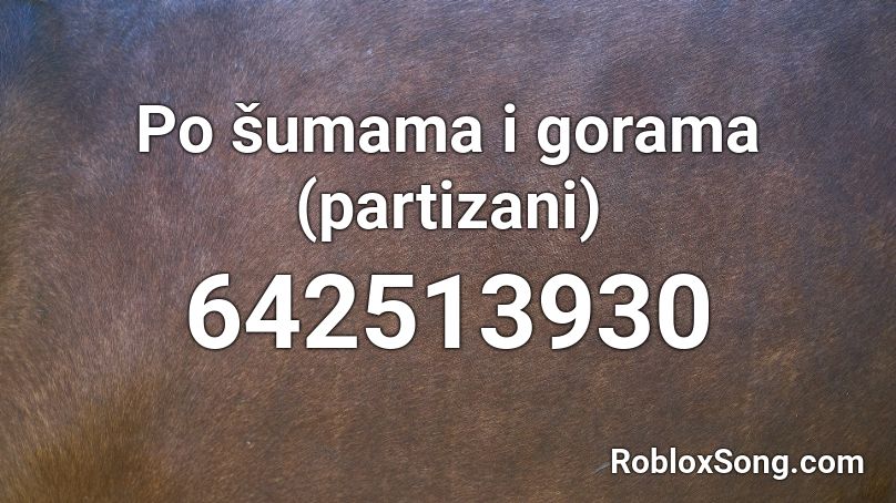 Po šumama i gorama (partizani) Roblox ID