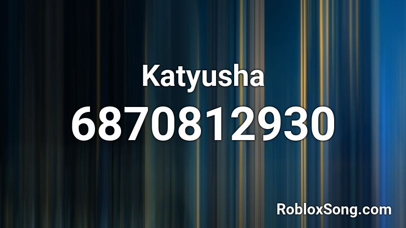 Katyusha  Roblox ID