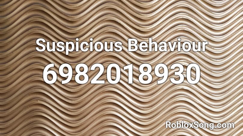 Suspicious Behaviour Roblox ID