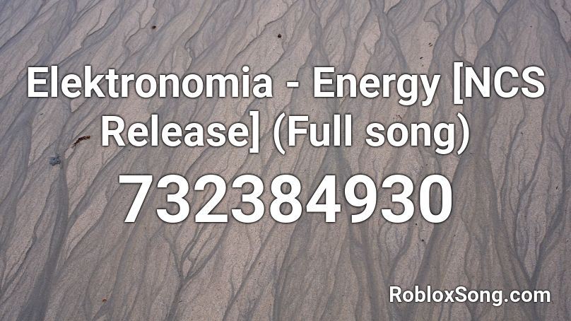 Elektronomia - Energy [NCS Release] (Full song) Roblox ID