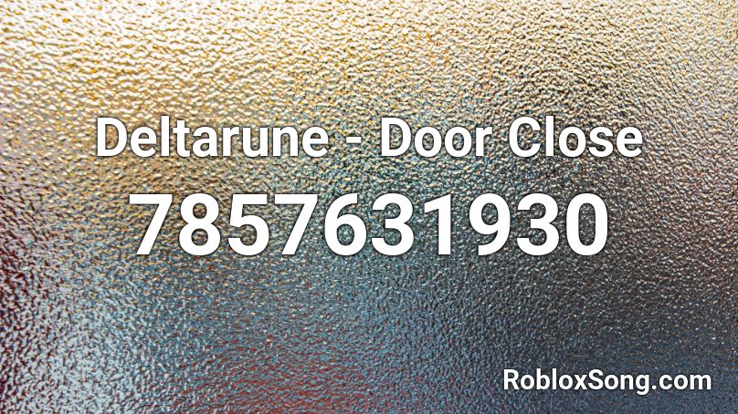 Deltarune - Door Close Roblox ID