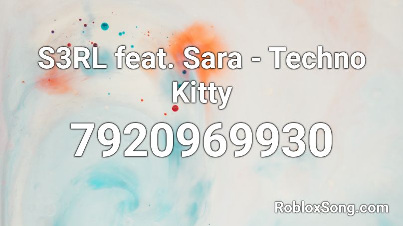 S3RL feat. Sara - Techno Kitty Roblox ID