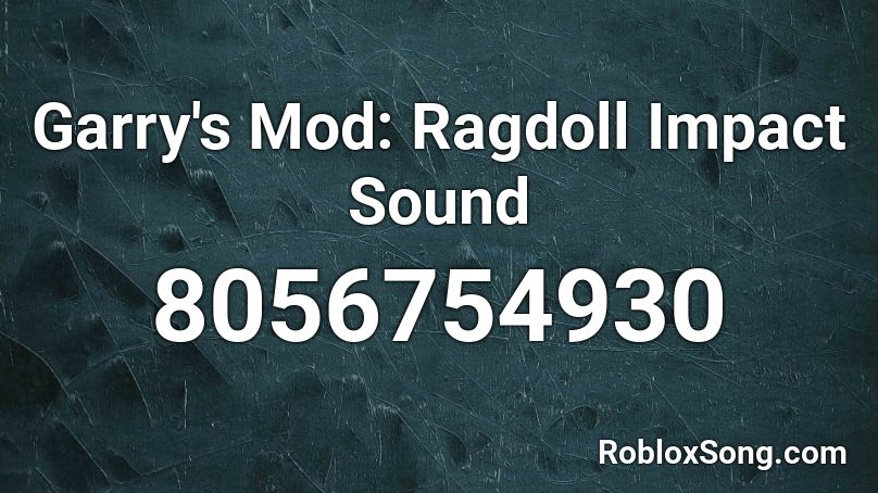 Garry's Mod: Ragdoll Impact Sound Roblox ID