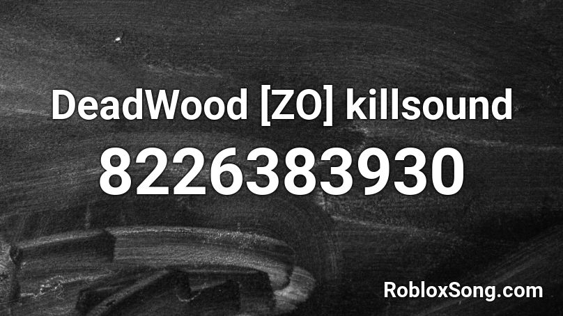 DeadWood [ZO] killsound Roblox ID