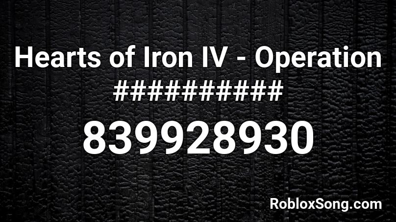 Hearts of Iron IV - Operation ########## Roblox ID