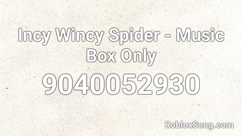 Incy Wincy Spider - Music Box Only Roblox ID