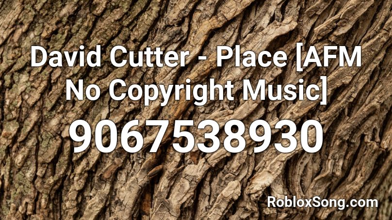 David Cutter - Place [AFM No Copyright Music] Roblox ID