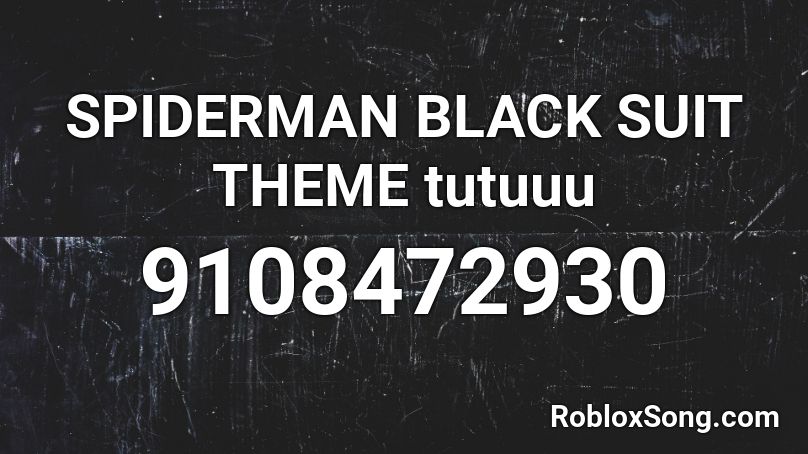 SPIDERMAN BLACK SUIT THEME tutuuu Roblox ID