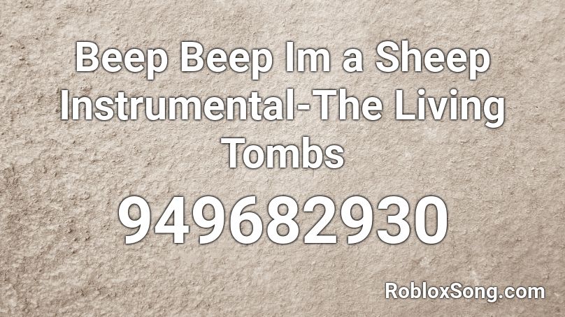 Beep Beep Im a Sheep Instrumental-The Living Tombs Roblox ID