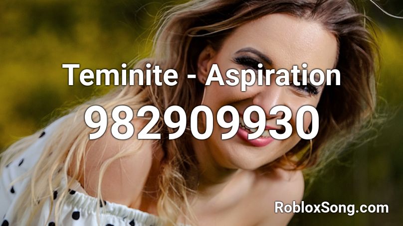 Teminite - Aspiration Roblox ID