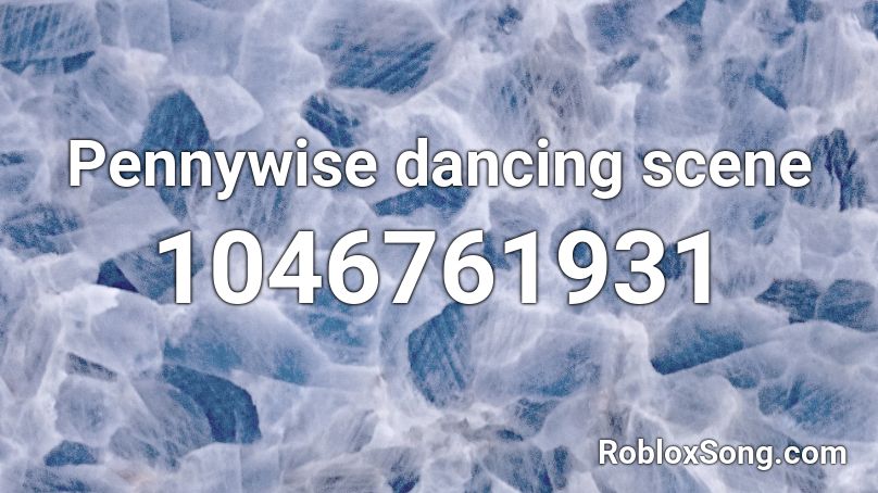 Pennywise Dancing Scene Roblox Id Roblox Music Codes - peny wise song id roblox