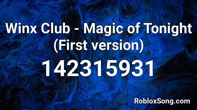Winx Club - Magic of Tonight (First version) Roblox ID
