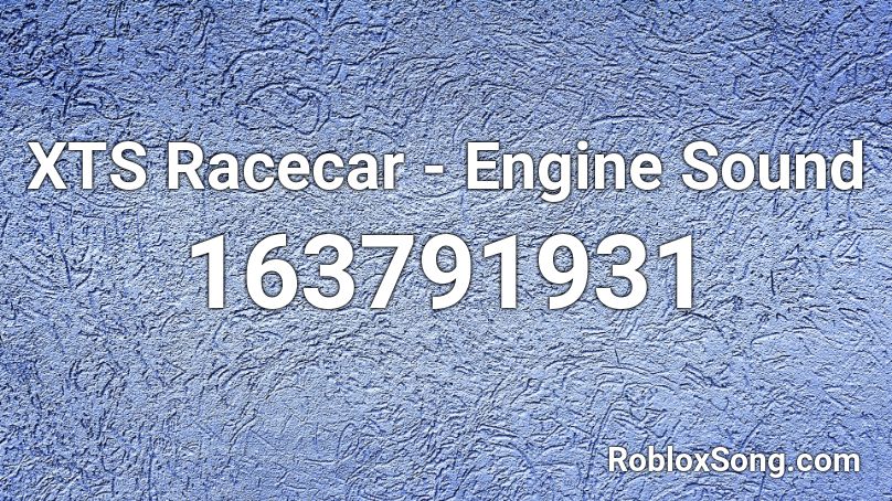 XTS Racecar - Engine Sound Roblox ID