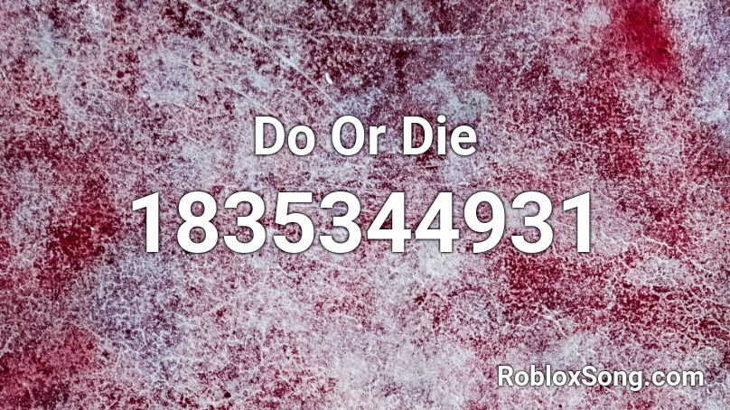 Do Or Die Roblox ID