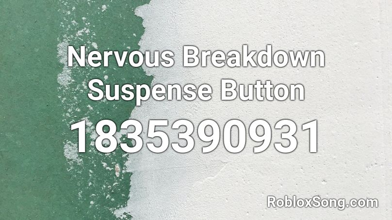 Nervous Breakdown Suspense Button Roblox ID