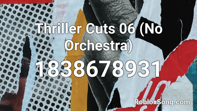 Thriller Cuts 06 (No Orchestra) Roblox ID