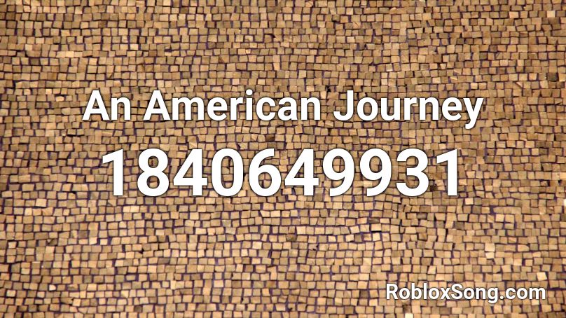 An American Journey Roblox ID