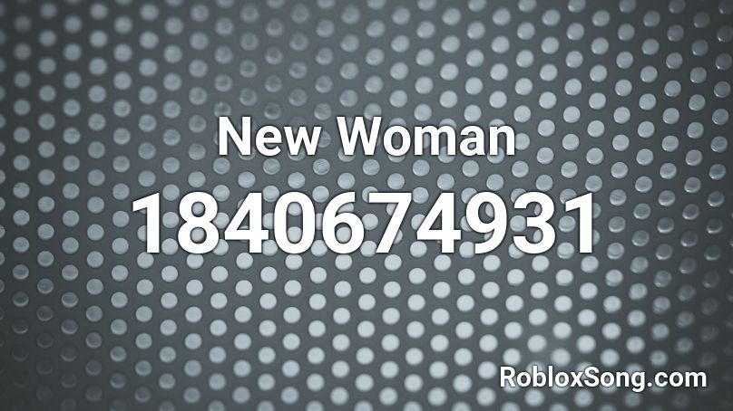 New Woman Roblox ID