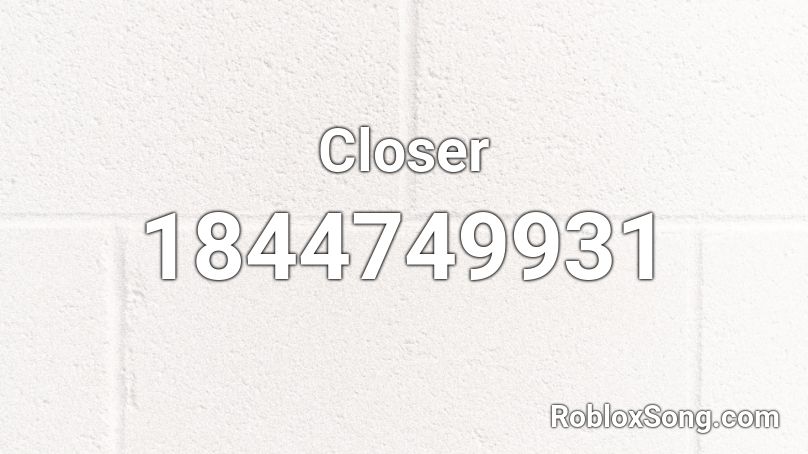 Closer Roblox Id Roblox Music Codes - roblox closer id