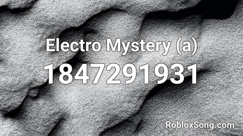 Electro Mystery (a) Roblox ID