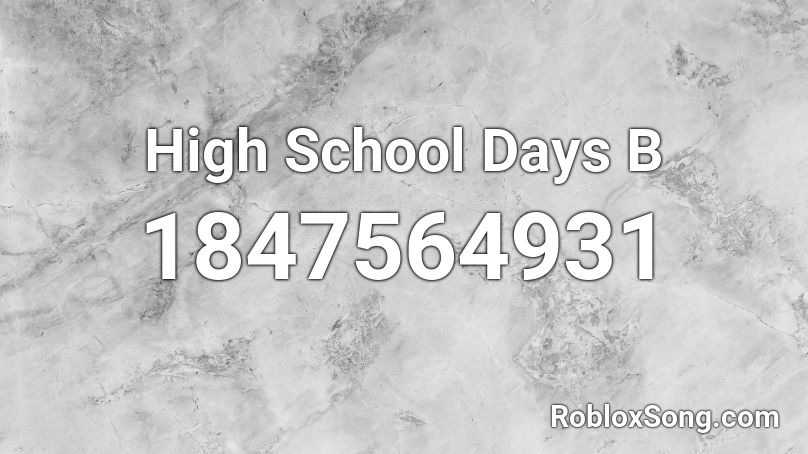 High School Days B Roblox ID