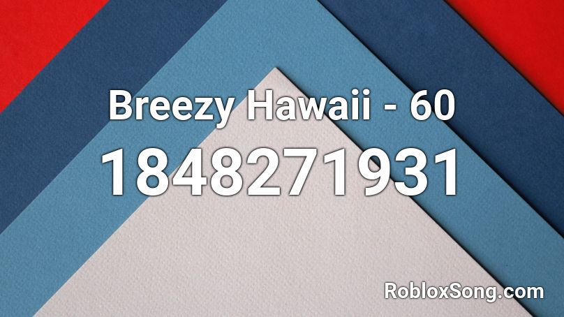 Breezy Hawaii - 60 Roblox ID