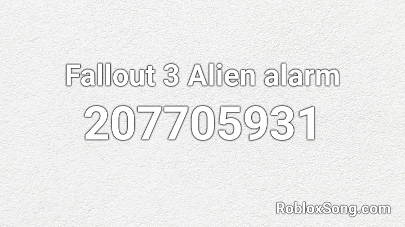 Fallout 3 Alien alarm Roblox ID