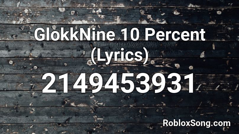 GlokkNine 10 Percent (Lyrics)  Roblox ID