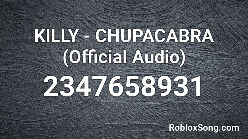 KILLY - CHUPACABRA (Official Audio) Roblox ID