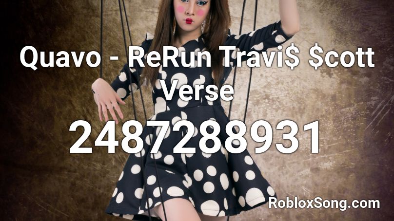 Quavo - ReRun Travi$ $cott Verse Roblox ID